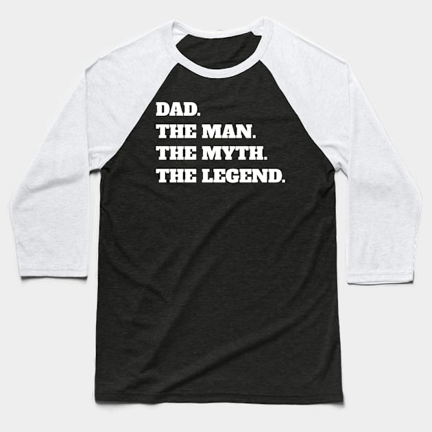 Dad The Man The Myth The Legend Baseball T-Shirt by fromherotozero